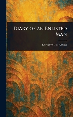Diary of an Enlisted Man(English, Hardcover, Van Alstyne Lawrence)