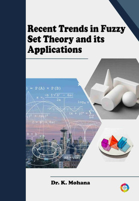 RECENT TRENDS IN FUZZY SET 
THEORY AND ITS APPLICATIONS(Paperback, Dr. K. Mohana)