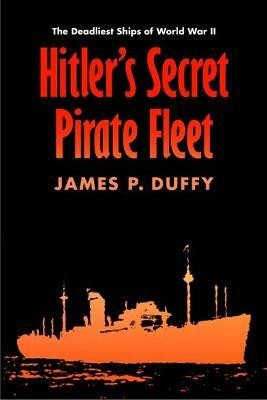 Hitler's Secret Pirate Fleet(English, Paperback, Duffy James P.)