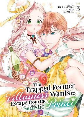 The Trapped Former Villainess Wants to Escape from the Sadistic Prince Vol. 3(English, Paperback, Katsura Usui)
