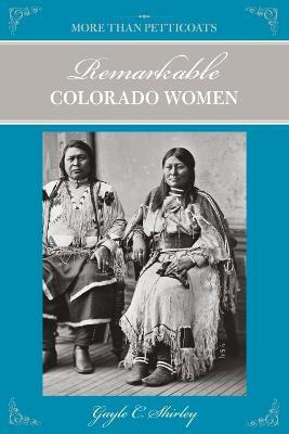 More Than Petticoats: Remarkable Colorado Women(English, Paperback, Shirley Gayle)