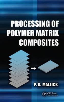 Processing of Polymer Matrix Composites(English, Hardcover, Mallick P.K.)