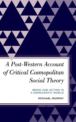 A Post-Western Account of Critical Cosmopolitan Social Theory(English, Hardcover, Murphy Michael)