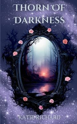 Thorn Of Darkness(English, Paperback, Richard Katie)