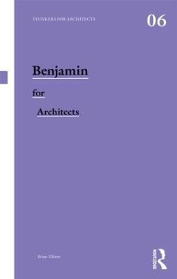Benjamin for Architects(English, Paperback, Elliott Brian)