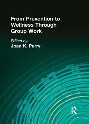 From Prevention to Wellness Through Group Work(English, Paperback, Parry Joan K)