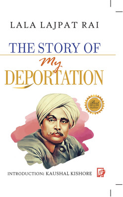 The Story Of My Deportation Introduction by Kaushal Kishore(Paperback, LALA LAJPAT RAI)
