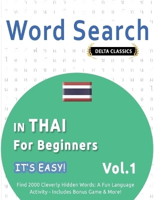 Word Search in Thai for Beginners - It's Easy! Vol.1 - Delta Classics - Find 2000 Cleverly Hidden Words(English, Paperback, Best Activity Books)