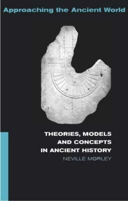 Theories, Models and Concepts in Ancient History(English, Paperback, Morley Neville)