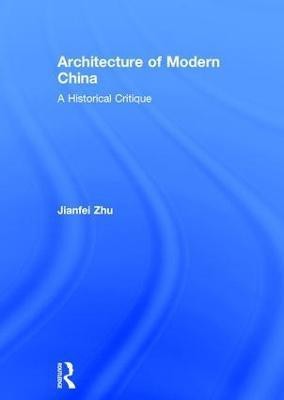 Architecture of Modern China(English, Paperback, Zhu Jianfei)