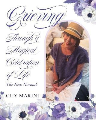 Grieving Through A Magical Celebration Of Life(English, Paperback, Marini Guy)