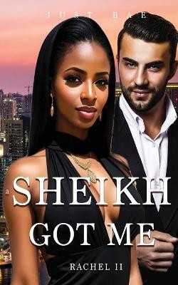A Sheikh Got Me(English, Paperback, Bae Just)