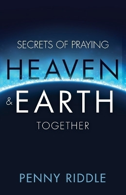 Secrets of Praying Heaven and Earth Together(English, Paperback, Riddle Penny)