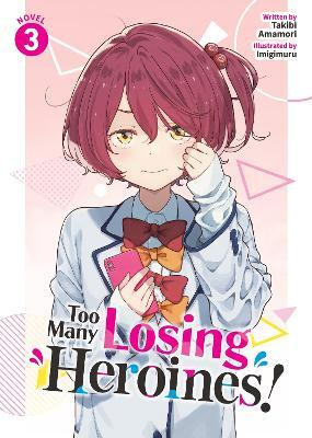 Too Many Losing Heroines! (Light Novel) Vol. 3(English, Paperback, Amamori Takibi)