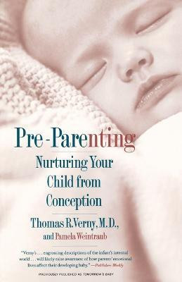 Pre Parenting: Nurturing Your Child from Conception  - Nurturing Your Child from Conception(English, Paperback, Verny Thomas)