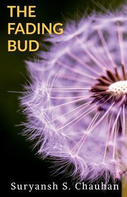 The Fading Bud(English, Paperback, S Suryansh)