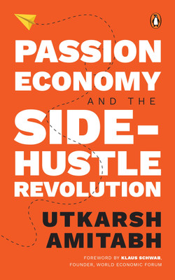 Passion Economy and the Side-Hustle Revolution(English, Paperback, Utkarsh Amitabh)