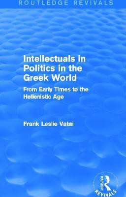 Intellectuals in Politics in the Greek World (Routledge Revivals)(English, Paperback, Vatai Frank)