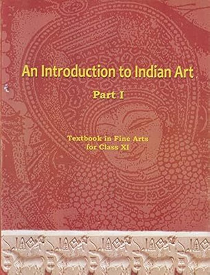 ORIGINAL NCERT An Introduction To Indian Art Part - 1 : Textbook In Fine Arts For Class - 11 | (कक्षा 11 के लिए पाठ्यपुस्तक, अंग्रेज़ी माध्यम) | (UPDATED & LATEST EDITION 2025) - 11144(Paperback, NCERT) ORIGINAL NCERT An Introduction To Indian Art Part - 1 : Textbook In Fine Arts For Class - 11 | (कक्षा 11 के लिए पाठ्यपुस्तक, अंग्रेज़ी माध्यम) | (UPDATED & LATEST EDITION 2025) - 11144(Paperback, NCERT)