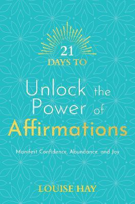 21 Days to Unlock the Power of Affirmations(English, Paperback, Hay Louise)