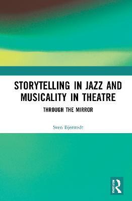 Storytelling in Jazz and Musicality in Theatre(English, Paperback, Bjerstedt Sven)