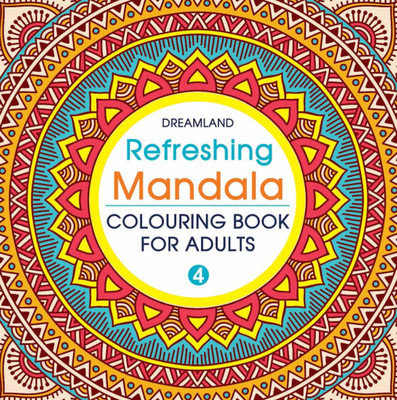 Refreshing Mandala - Colouring Book for Adults Book 4  - Intricate Mandala Designs For Mindfulness, Relaxation & Creativity | High Quality Paper For Pens, Pencils & Markers(English, Paperback, Unknown)