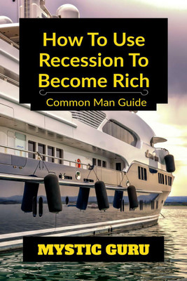 How to use Recession to Become Rich(English, Paperback, Guru Mystic)