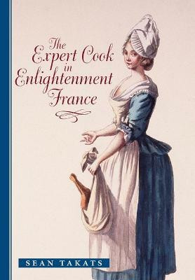 The Expert Cook in Enlightenment France(English, Hardcover, Takats Sean)