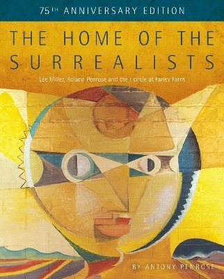 The Home of the Surrealists - 75th Anniversary Edition(English, Paperback, Penrose Antony)