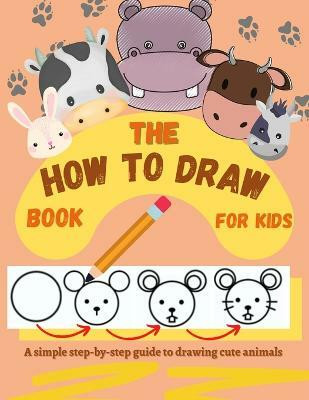 The How to Draw Book for Kids - A simple step-by-step guide to drawing cute animals(English, Paperback, Kids Creativedesign)