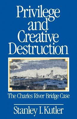 Privilege and Creative Destruction(English, Paperback, Kutler Stanley I.)