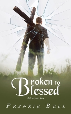 Broken to Blessed(English, Hardcover, Bell Frankie)