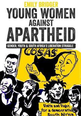 Young Women against Apartheid(English, Hardcover, Bridger Emily)