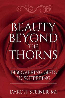Beauty Beyond the Thorns(English, Paperback, Steiner Darci J)