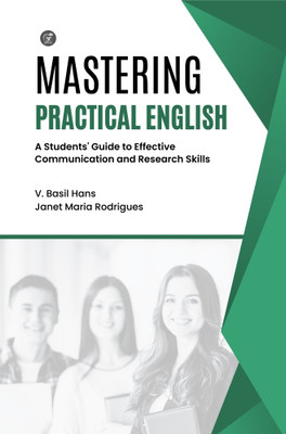 Mastering Practical English: A College Students’ Guide to Effective Communication and Research Skills(Paperback, Prof Dr V. Basil Hans, Janet Maria Rodrigues)