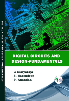 Digital circuits and design-Fundamentals(Paperback, G. Elaiyaraja, S. Narendran, P. Anandan.)