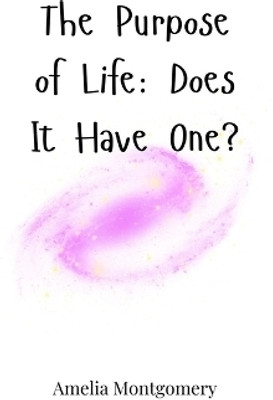 The Purpose of Life(English, Hardcover, Montgomery Amelia)