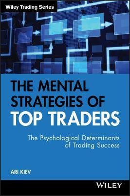 The Mental Strategies of Top Traders  - The Psychological Determinants of Trading Success(English, Hardcover, Kiev Ari)