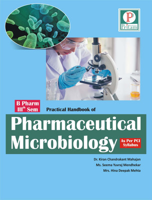 Practical Handbook of Pharmaceutical Microbiology(Paperback, Dr. Kiran Chandrakant Mahajan, Ms. Seema Yuvraj Mendhekar, Mrs. Heena Deepak Mehta)