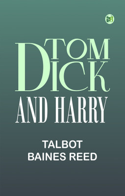 Tom, Dick and Harry(Paperback, Talbot Baines Reed)
