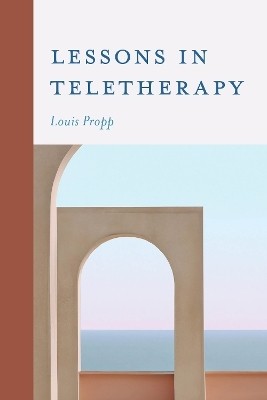 Lessons in Teletherapy(English, Hardcover, Propp Louis)