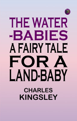 The Water-Babies A Fairy Tale for a Land-Baby(Paperback, Charles Kingsley)