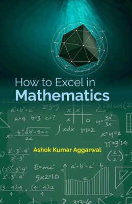 How To Excel In Mathematics(Paperback, Ashok Kumar Aggarwal)