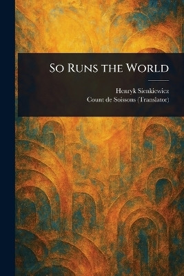 So Runs the World(English, Paperback, Sienkiewicz Henryk)