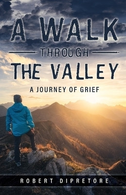 A Walk Through the Valley(English, Paperback, Dipretore Robert)