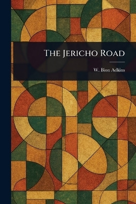 The Jericho Road(English, Paperback, Adkins W Bion (Walter Bion))