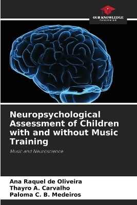 Neuropsychological Assessment of Children with and without Music Training(English, Paperback, de Oliveira Ana Raquel)