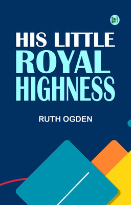 His Little Royal Highness(Paperback, Ruth Ogden)