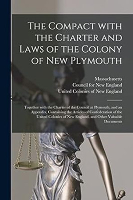 Compact with the Charter and Laws of the
Colony of New Plymouth(Paperback, by Massachusetts, Council for New England , United Colonies of New England) Compact with the Charter and Laws of the
Colony of New Plymouth(Paperback, by Massachusetts, Council for New England , United Colonies of New England)
