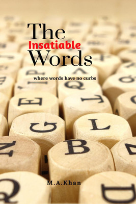 The Insatiable Words(English, Paperback, Khan M A)
